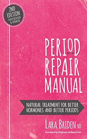 Read Period Repair Manual, Second Edition: Natural Treatment for Better Hormones and Better Periods - Lara Briden | ePub