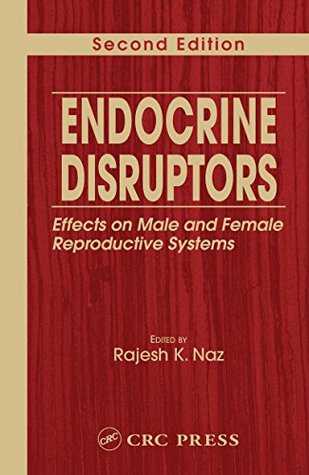 Read Online Endocrine Disruptors: Effects on Male and Female Reproductive Systems, Second Edition - Rajesh K. Naz file in ePub