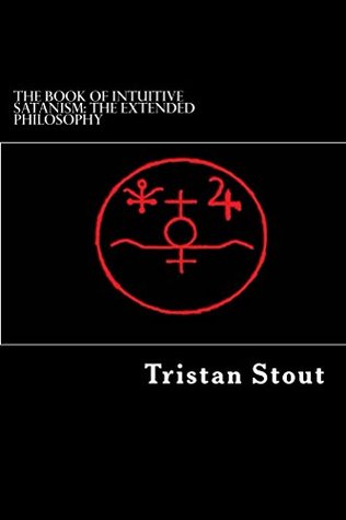 Download The Book of Intuitive Satanism: The Extended Philosophy - Tristan a Stout | ePub