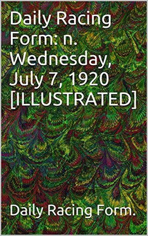 Read Online Daily Racing Form: n. Wednesday, July 7, 1920 [ILLUSTRATED] - Daily Racing Form. file in ePub