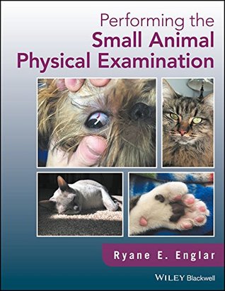 Download Performing the Small Animal Physical Examination - Ryane E Englar | PDF