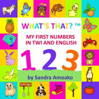 Download What's That: My First Numbers in Twi and English - Sandra Amoako | ePub