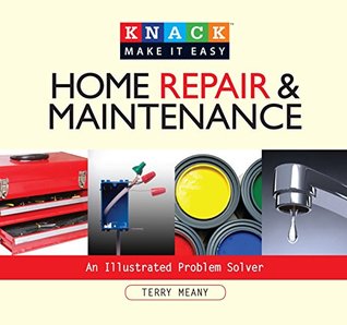 Download Knack Home Repair & Maintenance: An Illustrated Problem Solver (Knack: Make It Easy) - Terry Meany file in PDF