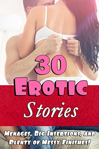 Read Online 30 Erotic Stories (Menages, Big Insertions, and Plenty of Messy Finishes!) - Danielle Deerty file in PDF