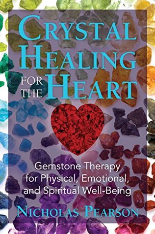 Download Crystal Healing for the Heart: Gemstone Therapy for Physical, Emotional, and Spiritual Well-Being - Nicholas Pearson file in ePub