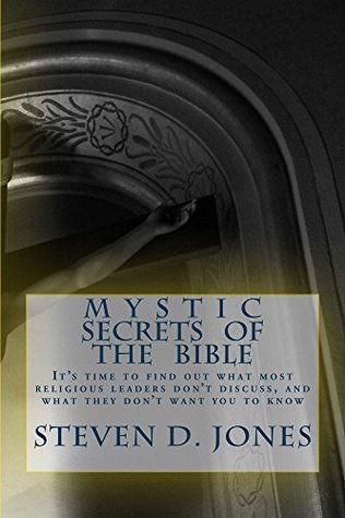 Download Mystic Secrets Of The Bible: It's time to find out what most religious leaders don't discuss, and what they don't want you to know - Steven Jones | PDF