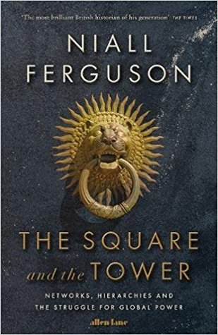 Read The Square and the Tower: Networks, Hierarchies and the Struggle for Global Power - Niall Ferguson | ePub