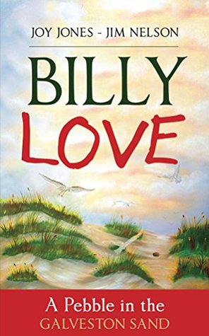 Read Billy Love: A Pebble in the Galveston Sand (Love Series Book 1) - Joy Jones - Jim Nelson file in PDF