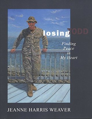 Download Losing Todd: A Mother's Journey: Finding Peace in My Heart - Jeanne Harris Weaver file in PDF