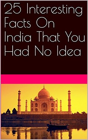 Read Online 25 Interesting Facts On India That You Had No Idea - D.S. P. file in PDF