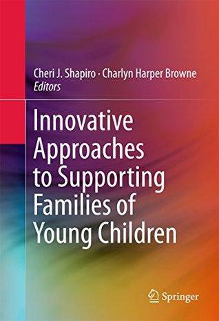 Full Download Innovative Approaches to Supporting Families of Young Children - Cheri J. Shapiro | ePub