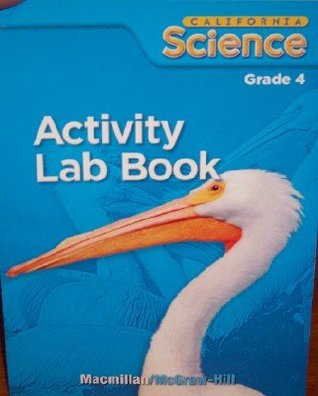 Read Online Activity Lab Book Grade 4 (California Science, Teacher Edition) - McGraw-Hill Companies, Inc. | PDF