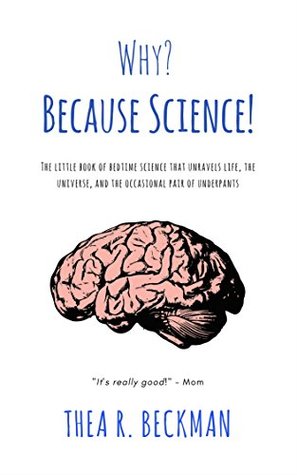 Download Why? Because Science!: The little book of bedtime science that unravels life, the universe, and the occasional pair of underpants - Thea R. Beckman file in ePub