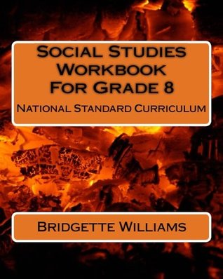 Full Download Social Studies Workbook For Grade 8: National Standard Curriculum (NSC Social Studies Workbook) (Volume 1) - Bridgette O. Williams file in ePub