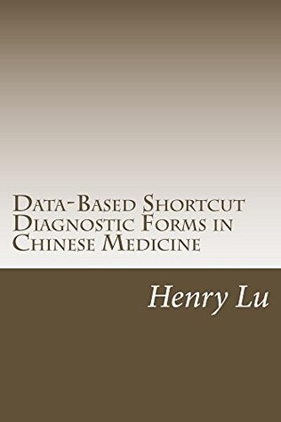 Read Data-Based Shortcut Diagnostic Forms in Chinese Medicine - Henry Lu file in PDF