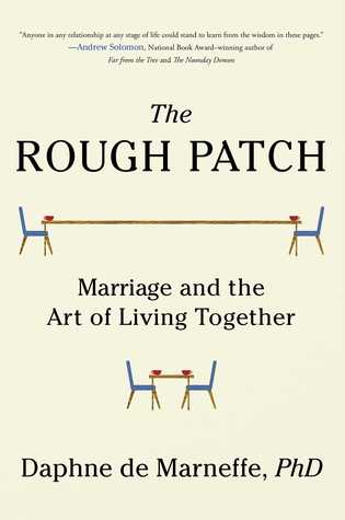 Download The Rough Patch: Marriage and the Art of Living Together - Daphne de Marneffe | PDF