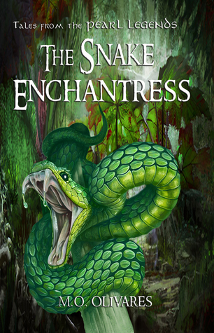 Read Online The Snake Enchantress: Tales from the Pearl Legends - M.O. Olivares file in ePub