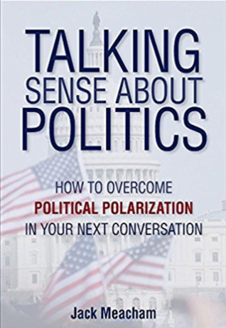 Read Talking Sense about Politics: How to Overcome Political Polarization in Your Next Conversation - Jack Meacham file in ePub