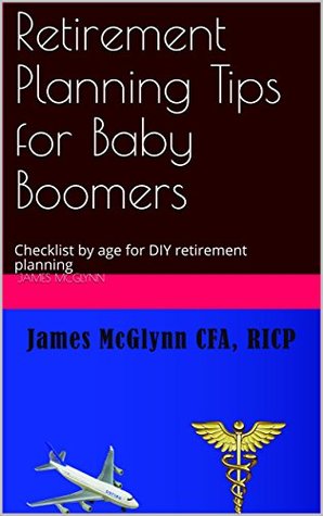 Read Retirement Planning Tips for Baby Boomers: Checklist by age for DIY retirement planning - James McGlynn | PDF