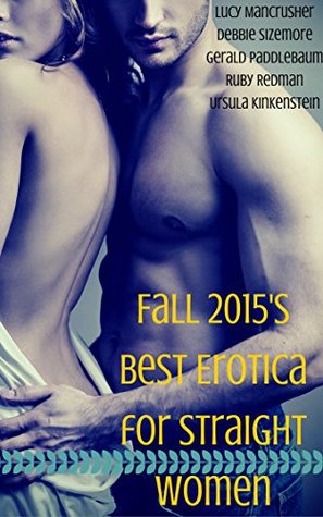 Read Fall 2015's Best Erotica for Straight Women: A Seven-Story Big Bundle (The Greatest Erotica Collection Ever Book 8) - Lucy Mancrusher | ePub