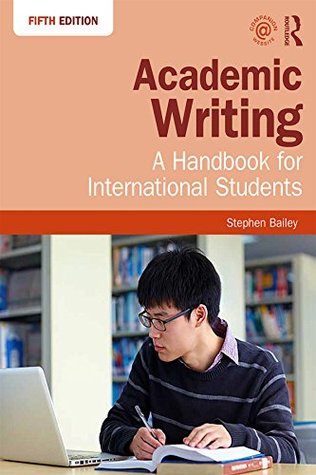 Read Academic Writing: A Handbook for International Students - Stephen Bailey | PDF