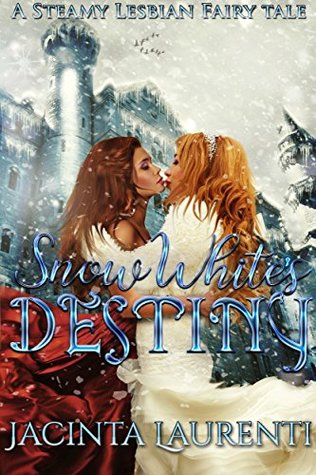 Read Snow White's Destiny: A Steamy Lesbian Fairy Tale - Jacinta Laurenti file in PDF