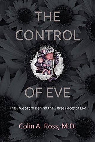 Full Download The Control of Eve: The True Story Behind the Three Faces of Eve - Colin A. Ross file in PDF