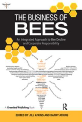 Full Download The Business of Bees: An Integrated Approach to Bee Decline and Corporate Responsibility - Jill Atkins file in ePub