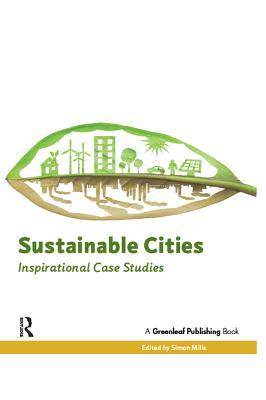 Download Sustainable Cities: Inspirational Case Studies - Simon Mills file in ePub