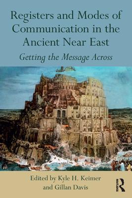 Read Registers and Modes of Communication in the Ancient Near East: Getting the Message Across - Kyle H. Keimer file in PDF