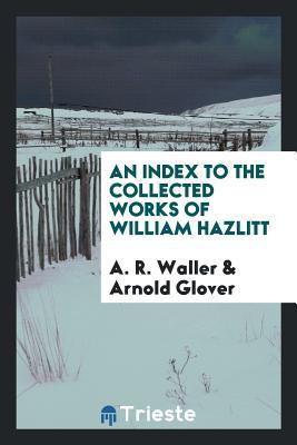 Full Download An Index to the Collected Works of William Hazlitt - William Hazlitt | ePub