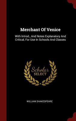 Read Online Merchant of Venice: With Introd., and Notes Explanatory and Critical, for Use in Schools and Classes - William Shakespeare | PDF