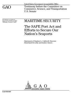 Download Maritime Security: The Safe Port ACT and Efforts to Secure Our Nation's Seaports - U.S. Government Accountability Office | ePub