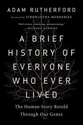 Full Download A Brief History of Everyone Who Ever Lived: The Human Story Retold Through Our Genes - Adam Rutherford | ePub