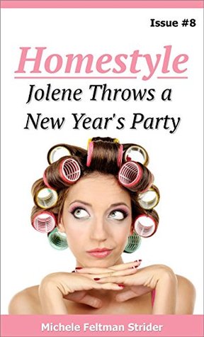 Read Homestyle: Jolene Throws a New Year's Party (Homestyle Book 8) - Michele Feltman Strider file in ePub