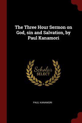 Read The Three Hour Sermon on God, Sin and Salvation, by Paul Kanamori - Paul Kanamori file in PDF