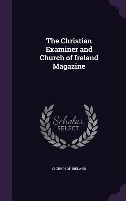 Read The Christian Examiner and Church of Ireland Magazine - Church of Ireland | ePub