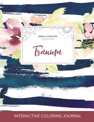 Full Download Adult Coloring Journal: Trauma (Animal Illustrations, Nautical Floral) - Courtney Wegner | PDF