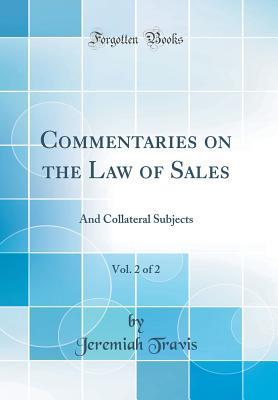 Full Download Commentaries on the Law of Sales, Vol. 2 of 2: And Collateral Subjects (Classic Reprint) - Jeremiah Travis file in PDF