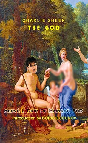 Read Online Charlie Sheen - The God: A Mythological Biography of the Awesome Hollywood Legend - Hervé de Hainaut file in PDF