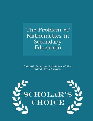 Download The Problem of Mathematics in Secondary Education - Education Association of the United States | ePub