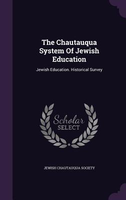 Download The Chautauqua System of Jewish Education: Jewish Education. Historical Survey - Jewish Chautauqua Society file in PDF