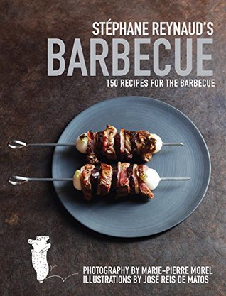 Full Download Stephane Reynaud's Barbecue: 150 Recipes for the Barbecue - Stéphane Reynaud file in ePub