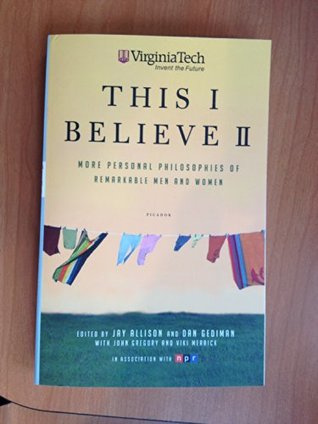 Full Download This I Believe II: More Personal Philosophies of Remarkable Men and Women: Virginia Tech Edition - Jay Allison | PDF