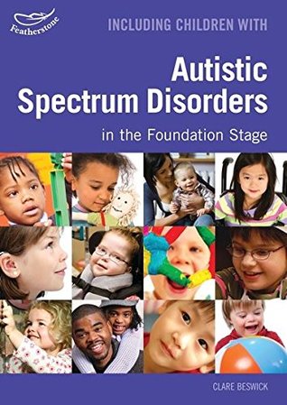 Full Download Including Children with Autistic Spectrum Disorders in the Foundation Stage (Inclusion) - Clare Beswick | ePub