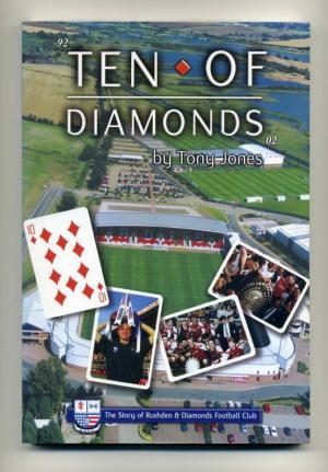 Read Online Ten of Diamonds: The Story of Rushden and Diamonds Football Club - Anthony Charles Jones | PDF