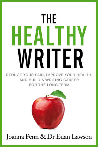 Download The Healthy Writer: Reduce your pain, improve your health, and build a writing career for the long term - Joanna Penn | PDF