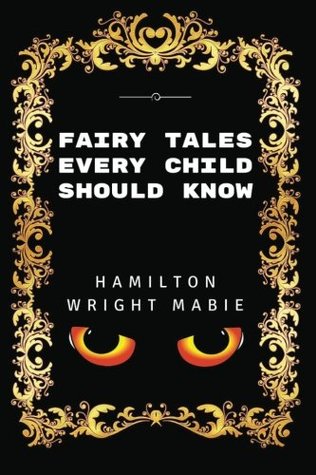 Download Fairy Tales Every Child Should Know: Premium Edition - Illustrated - Hamilton Wright Mabie file in PDF