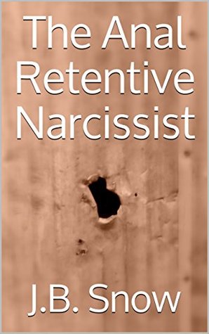 Read The Anal Retentive Narcissist (Transcend Mediocrity Book 312) - J.B. Snow file in ePub