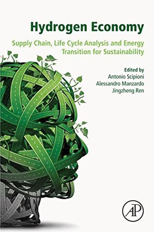 Download Hydrogen Economy: Supply Chain, Life Cycle Analysis and Energy Transition for Sustainability - Antonio Scipioni file in PDF